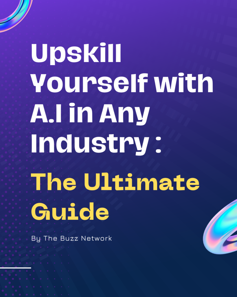 Upskill Yourself with A.I in Any Industry : The Ultimate Guide